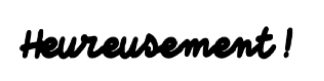 Heureusement